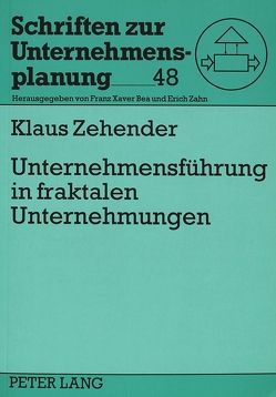 Unternehmensführung in fraktalen Unternehmungen von Zehender,  Klaus