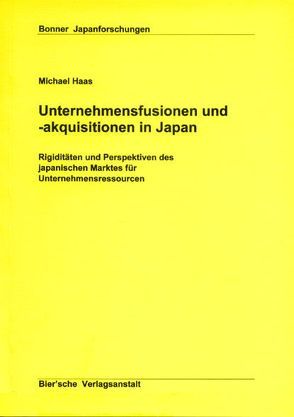 Unternehmensfusionen und -akquisitionen in Japan von Haas,  Michael