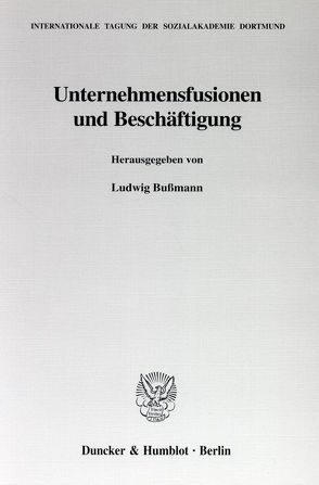 Unternehmensfusionen und Beschäftigung. von Bußmann,  Ludwig