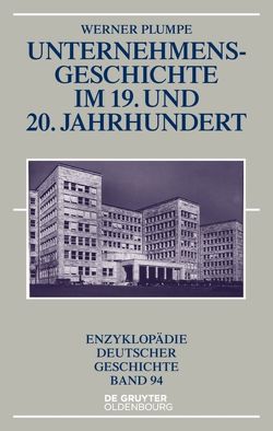 Unternehmensgeschichte im 19. und 20. Jahrhundert von Plumpe,  Werner