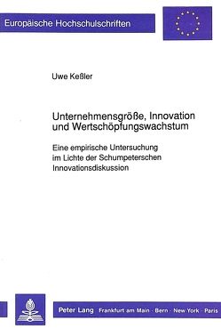 Unternehmensgröße, Innovation und Wertschöpfungswachstum von Kessler,  Uwe