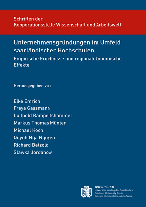 Unternehmensgründungen im Umfeld saarländischer Hochschulen von Betzold,  Richard, Emrich,  Eike, Gassmann,  Freya, Jordanow,  Slawka, Koch,  Michael, Münter,  Markus Thomas, Nguyen,  Quynh Nga, Rampeltshammer,  Luitpold