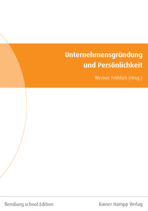 Unternehmensgründung und Persönlichkeit von Fröhlich,  Werner