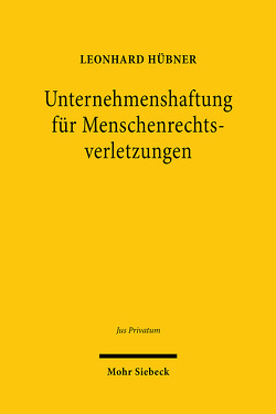Unternehmenshaftung für Menschenrechtsverletzungen von Hübner,  Leonhard