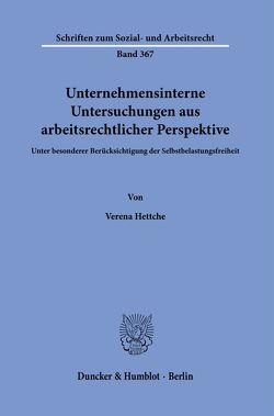 Unternehmensinterne Untersuchungen aus arbeitsrechtlicher Perspektive. von Hettche,  Verena