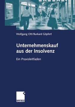 Unternehmenskauf aus der Insolvenz von Göpfert,  Burkard, Ott,  Wolfgang