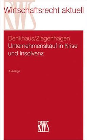 Unternehmenskauf in Krise und Insolvenz von Denkhaus,  Stefan, Ziegenhagen,  Andreas