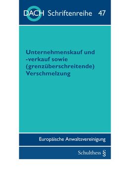 Unternehmenskauf und -verkauf sowie (grenzüberschreitende) Verschmelzung von Europäische Anwaltsvereinigung,  DACH