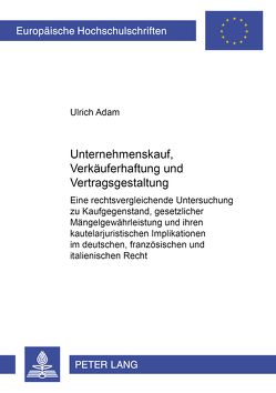 Unternehmenskauf, Verkäuferhaftung und Vertragsgestaltung von Adam,  Ulrich