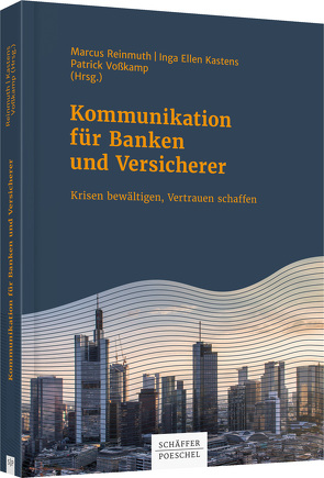 Kommunikation für Banken und Versicherer von Kastens,  Inga Ellen, Reinmuth,  Marcus, Voßkamp,  Patrick