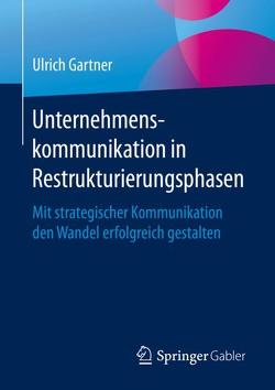 Unternehmenskommunikation in Restrukturierungsphasen von Gärtner,  Ulrich