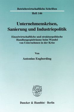Unternehmenskrisen, Sanierung und Industriepolitik. von Engberding,  Antonius