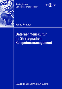 Unternehmenskultur im Strategischen Kompetenzmanagement von Fichtner,  Hanno, Freiling,  Prof. Dr. Jörg