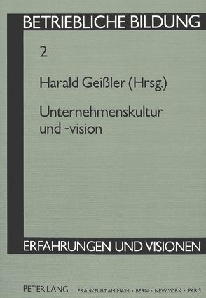Unternehmenskultur und -vision von Geissler,  Harald