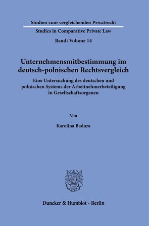 Unternehmensmitbestimmung im deutsch-polnischen Rechtsvergleich. von Badura,  Karolina
