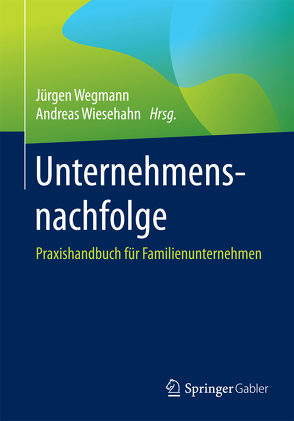 Unternehmensnachfolge von Wegmann,  Jürgen, Wiesehahn,  Andreas