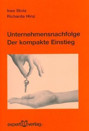 Unternehmensnachfolge – Der kompakte Einstieg von Hinz,  Richarda, Stolz,  Ines