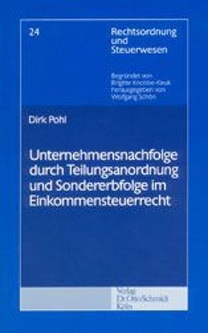 Unternehmensnachfolge durch Teilungsanordnung und Sondererbfolge im Einkommensteuerrecht von Pohl,  Dirk