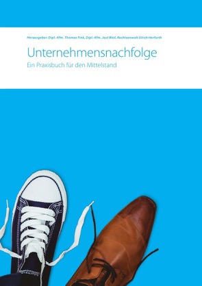 Unternehmensnachfolge. Ein Praxisbuch für den Mittelstand von Fink,  Thomas, Herfurth,  Ulrich, Weil,  Jost