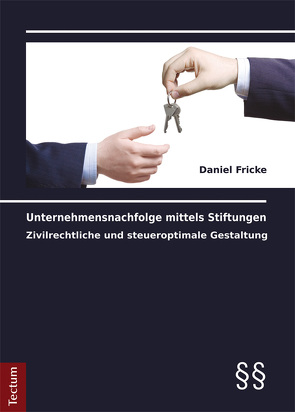Unternehmensnachfolge mittels Stiftungen von Fricke,  Daniel