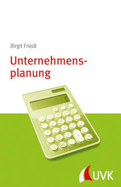 Unternehmensplanung von Friedl,  Birgit