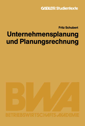 Unternehmensplanung und Planungsrechnung von Schubert,  Fritz