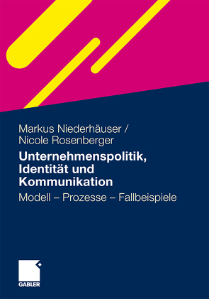 Unternehmenspolitik, Identität und Kommunikation von Niederhäuser,  Markus, Rosenberger,  Nicole