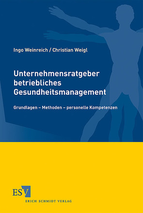 Unternehmensratgeber betriebliches Gesundheitsmanagement von Weigl,  Christian, Weinreich,  Ingo