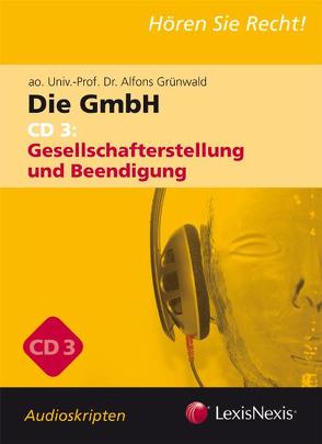 Unternehmensrecht – Die GmbH 3 – Audioskriptum von Grünwald,  Alfons, Loew-Cadonna,  Martin