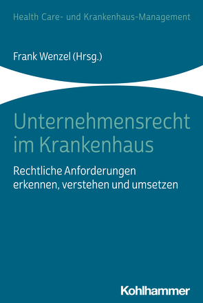 Unternehmensrecht im Krankenhaus von Corbeanu,  Nicole Julia, Dettling,  Heinz-Uwe, Gunßer,  Christian, Halbe,  Bernd, Janowsky,  Magnus, Knoch,  Stefan, Münzel,  Hartmut, Schlichtner,  Susanne, Spaetgens,  Martin, Steinmeister,  Martin, Ufer,  Thomas, Weimer,  Tobias, Wenzel,  Frank, Wilde,  Constantin