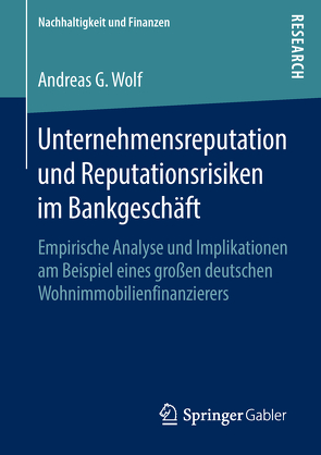 Unternehmensreputation und Reputationsrisiken im Bankgeschäft von Wolf,  Andreas G.