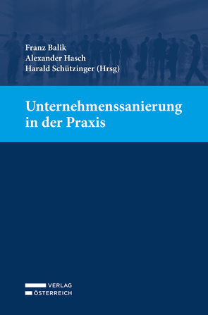 Unternehmenssanierung in der Praxis von Balik,  Franz, Hasch,  Alexander, Schützinger,  Harald