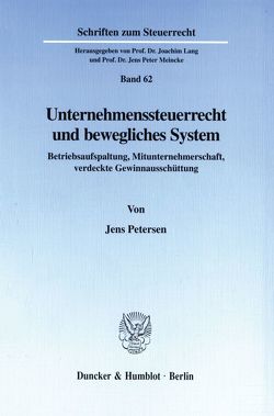Unternehmenssteuerrecht und bewegliches System. von Petersen,  Jens