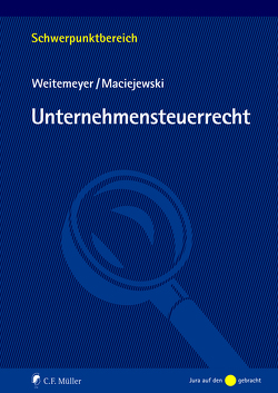 Unternehmensteuerrecht von Maciejewski,  Tim, Weitemeyer,  Birgit