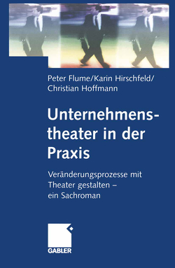 Unternehmenstheater in der Praxis von Flume,  Peter, Hirschfeld,  Karin, Hoffmann,  Christian