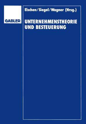 Unternehmenstheorie und Besteuerung von Elschen,  Dieter, Schneider,  Dieter