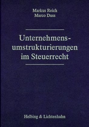 Unternehmensumstrukturierungen im Steuerrecht von Duss,  Marco, Reich,  Markus