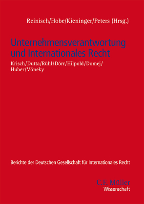 Unternehmensverantwortung und Internationales Recht von Domej,  Tanja, Dörr,  Oliver, Dutta,  Anatol, Hilpold,  Peter, Hobe,  Stephan, Huber,  Stefan, Kieninger,  Eva-Maria, Krisch,  Nico, Peters,  Anne, Reinisch,  August, Rühl,  Giesela, Vöneky,  Silja