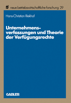 Unternehmensverfassungen und Theorie der Verfügungsrechte von Riekhof,  Hans-Christian
