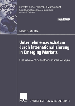 Unternehmenswachstum durch Internationalisierung in Emerging Markets von Kreikebaum,  Prof. Dr. Hartmut, Strietzel,  Markus