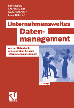 Unternehmensweites Datenmanagement von Dippold,  Rolf, Meier,  Andreas, Schnider,  Walter, Schwinn,  Klaus