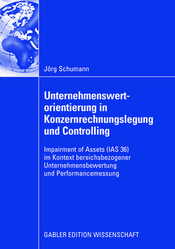 Unternehmenswertorientierung in Konzernrechnungslegung und Controlling von Dirrigl,  Prof. Dr. Hans, Schumann,  Jörg