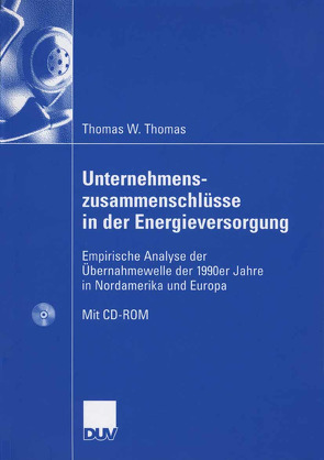 Unternehmenszusammenschlüsse in der Energieversorgung von Schiereck,  Prof. Dr. Dirk, Thomas,  Thomas Werner