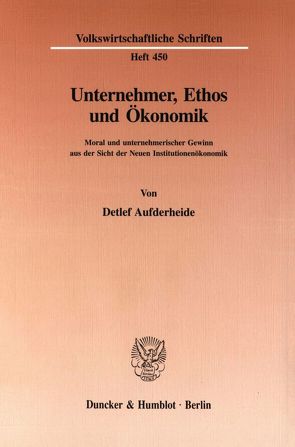 Unternehmer, Ethos und Ökonomik. von Aufderheide,  Detlef