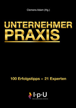 UNTERNEHMER PRAXIS von Adam,  Clemens, Adam,  Lukas, Bellof,  Andreas, Bensing,  Dr. Günther, Birtel,  Kurt, Bode,  Dr. Alexander, Cuzma Cépeda,  Monika, Dammann-Götsch,  Tanja, Garten,  Matthias, Heide,  Marcus, Herber,  Martin, Hirth,  Roland, Klimesch,  Markus, Lieverz,  Margit, Planiczky,  Kathrin, Schu,  Peter, Schuster,  Norbert, Sievers,  Sönke, Stähler,  Peter, Stark,  Bettina, Stein,  Prof. Dr. Holger