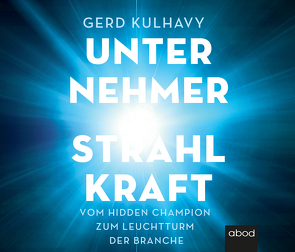 Unternehmer-Strahlkraft von Kulhavy,  Gerd, Pappenberger,  Sebastian