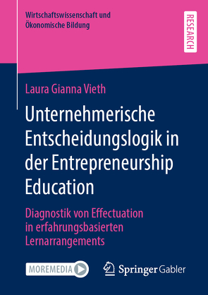 Unternehmerische Entscheidungslogik in der Entrepreneurship Education von Vieth,  Laura Gianna