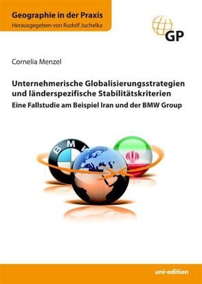 Unternehmerische Globalisierungsstrategien und länderspezifische Stabilitätskriterien von Juchelka,  Rudolf, Menzel,  Cornelia