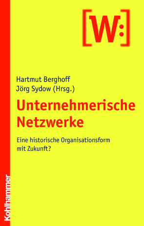 Unternehmerische Netzwerke von Berghoff,  Hartmut, Sydow,  Jörg