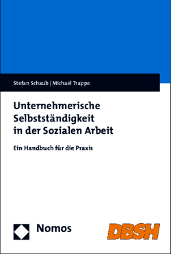 Unternehmerische Selbstständigkeit in der Sozialen Arbeit von Schaub,  Stefan, Trappe,  Michael